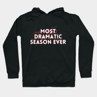 Most Dramatic Season Ever Hoodie